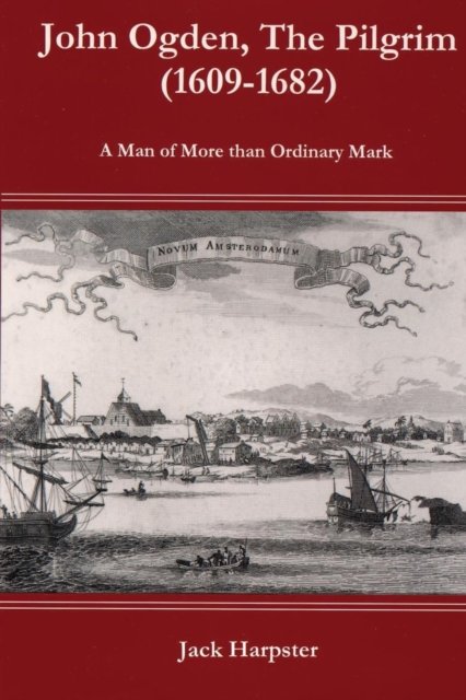 Cover for Mr Jack Harpster · John Ogden, the Pilgrim (1609-1682) - A Man of More Than Ordinary Mark (Paperback Book) (2015)