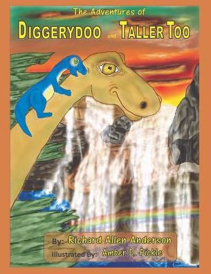 Cover for Richard Allen Anderson · The Adventures of Diggerydoo and Taller Too (Paperback Book) (2016)