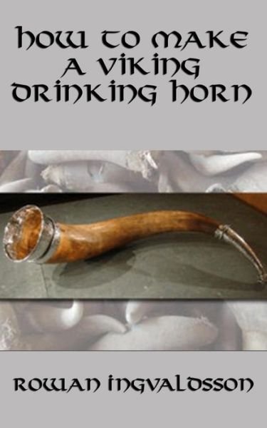 Cover for Rowan Ingvaldsson · How to Make a Viking Drinking Horn (Pocketbok) (2016)