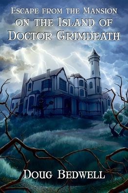 Cover for Doug Bedwell · Escape from the Mansion on the Island of Doctor Grimdeath (Pocketbok) (2020)