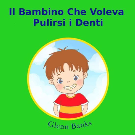 Cover for Glenn Banks Dds · Il Bambino Che Voleva Pulirsi I Denti (Paperback Book) (2016)