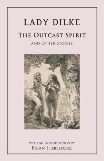 Cover for Lady Dilke · The Outcast Spirit: And Other Stories (Paperback Book) (2016)