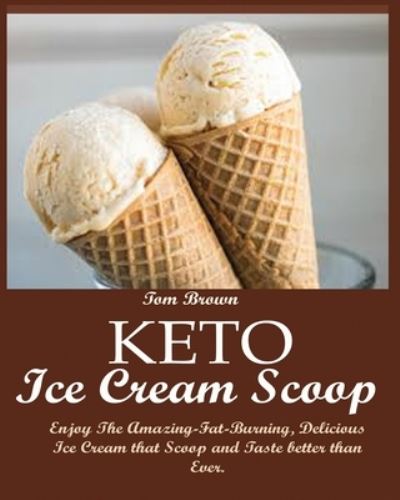 Cover for Tom Brown · Keto Ice Cream Scoop (Paperback Book) (2019)