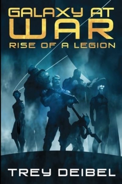 Cover for Trey Deibel · Galaxy at War: Rise of a Legion: Rise of a Legion (Paperback Book) (2020)