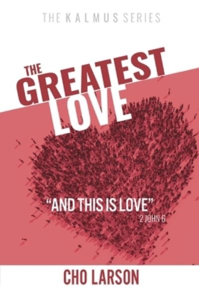 Cover for Cho Larson · The Greatest Love (Paperback Book) (2021)