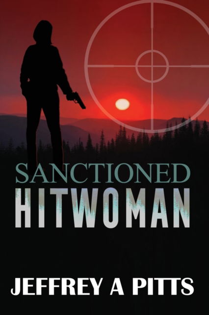 Cover for Jeffrey a Pitts · Sanctioned Hitwoman (Paperback Book) (2021)
