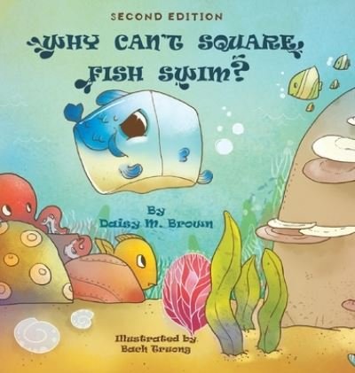 Cover for Daisy M Brown · Why Can't Square Fish Swim? (Hardcover bog) (2020)