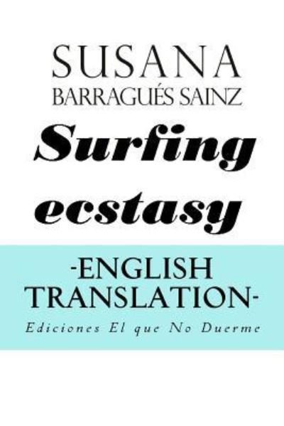 Cover for Susana Barragués Sáinz · Surfing Ecstasy. English translation. (Paperback Book) (2017)
