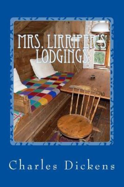 Mrs. Lirriper's Lodgings - Dickens - Books - Createspace Independent Publishing Platf - 9781975647131 - August 21, 2017