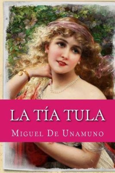 Cover for Miguel de Unamuno · La tia Tula (Taschenbuch) (2017)