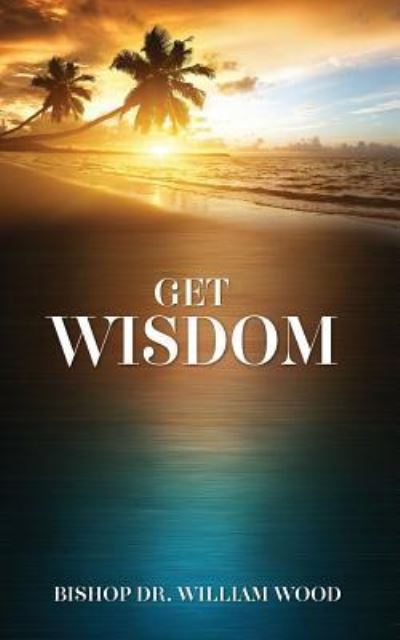 Cover for William Wood · Get Wisdom (Taschenbuch) (2017)