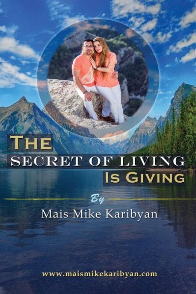 Cover for Mais Mike Karibyan · Secret of Living Is Giving 10 Steps to Live a Happier Life and Become Great at Giving (Book) (2020)