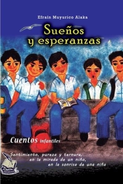 Cover for Efraín Muyurico Alaka · Suenos y esperanzas: Sentimiento, pureza y ternura, en la mirada de un nino, en la sonrisa de una nina (Paperback Book) (2018)