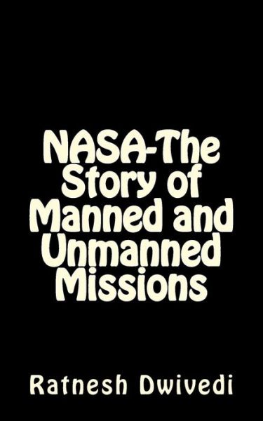 Cover for Ratnesh Dwivedi · NASA-The Story of Manned and Unmanned Missions (Paperback Book) (2017)