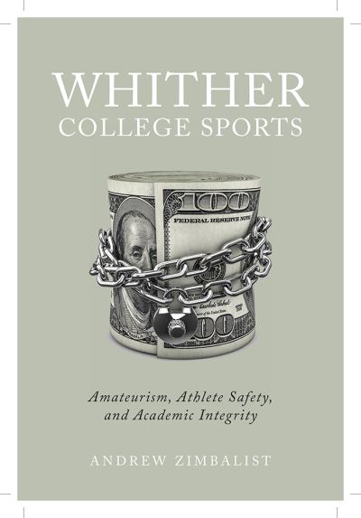 Cover for Andrew Zimbalist · Whither College Sports: Amateurism, Athlete Safety, and Academic Integrity (Paperback Book) (2021)