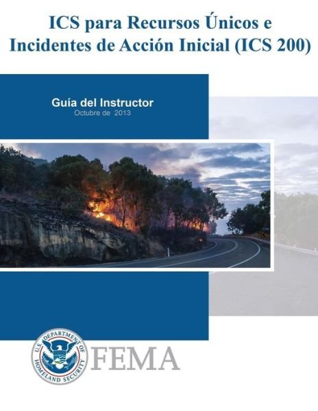 ICS para Recursos Unicos e Incidentes de Accion Inicial (ICS 200) - Federal Emergency Management Agency - Boeken - Createspace Independent Publishing Platf - 9781981305131 - 1 december 2017