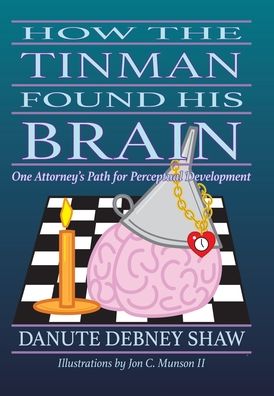 Cover for Danute Debney Shaw · How the Tin Man Found His Brain (Book) (2020)