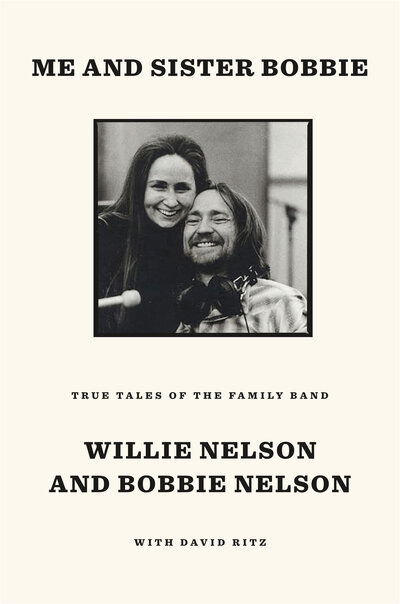 Me and Sister Bobbie: True Tales of the Family Band - Willie Nelson - Bücher - Random House USA Inc - 9781984854131 - 15. September 2020