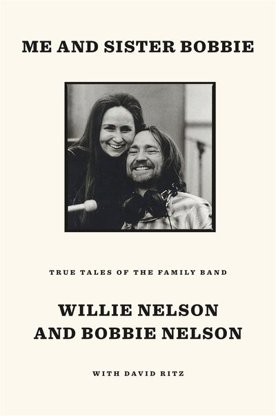 Me and Sister Bobbie: True Tales of the Family Band - Willie Nelson - Bøger - Random House USA Inc - 9781984854131 - 15. september 2020