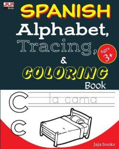 Spanish Alphabet, Tracing and Coloring Book - Jaja Books - Books - Createspace Independent Publishing Platf - 9781986032131 - March 1, 2018