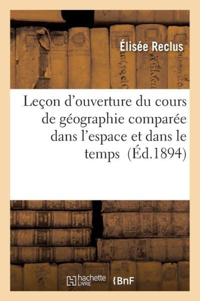 Cover for Reclus-e · Lecon D'ouverture Du Cours De Geographie Comparee Dans L'espace et Dans Le Temps (Taschenbuch) (2016)