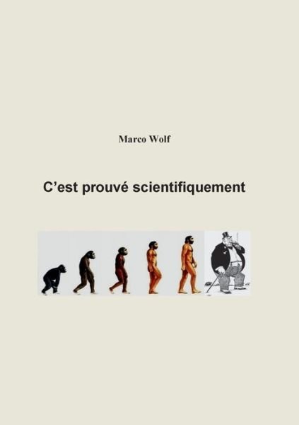 C'est Prouvé Scientifiquement - Wolf - Książki -  - 9782322082131 - 22 sierpnia 2017