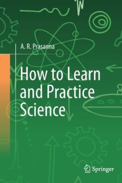 How to Learn and Practice Science - A. R. Prasanna - Böcker - Springer International Publishing AG - 9783031145131 - 11 november 2022