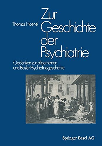 Cover for Haenel · Zur Geschichte Der Psychiatrie: Gedanken Zur Allgemeinen Und Basler Psychiatriegeschichte (Taschenbuch) [Softcover Reprint of the Original 1st 1982 edition] (2014)