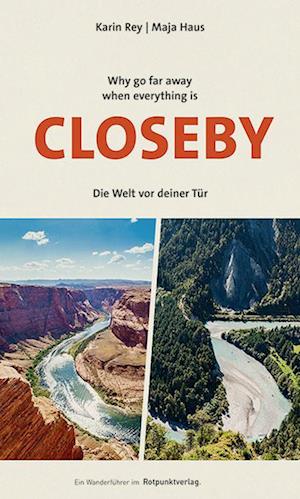 Why go far away when everything is Closeby - Karin Rey - Books - Rotpunktverlag - 9783039730131 - October 11, 2023