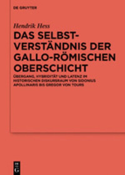 Das Selbstverständnis der gallo-rö - Hess - Bøger -  - 9783110626131 - 23. september 2019