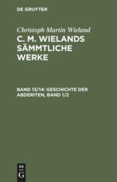 Cover for Christoph Martin Wieland · Geschichte der Abderiten, Band 1/2 (N/A) (1901)