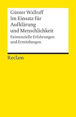 Im Einsatz für Aufklärung und Menschlichkeit - Günter Wallraff - Boeken - Reclam, Philipp - 9783150143131 - 6 september 2022