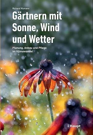 Cover for Richard Wymann · Gärtnern mit Sonne, Wind und Wetter (Bog) (2023)