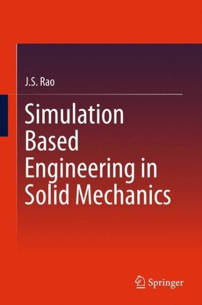 Cover for J.S. Rao · Simulation Based Engineering in Solid Mechanics (Innbunden bok) [1st ed. 2017 edition] (2016)