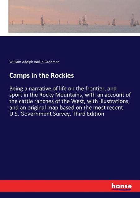 Camps in the Rockies - William Adolph Baillie-Grohman - Kirjat - Hansebooks - 9783337197131 - torstai 20. heinäkuuta 2017