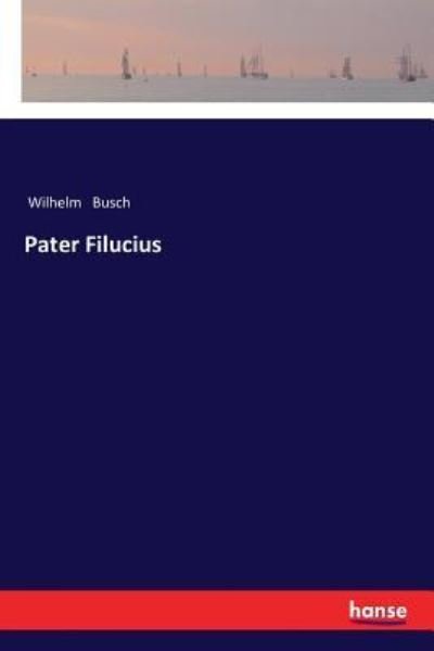 Cover for Wilhelm Busch · Pater Filucius (Paperback Bog) (2017)