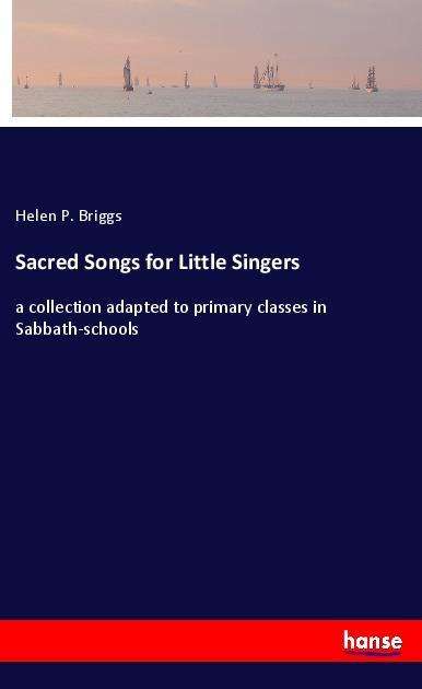 Cover for Briggs · Sacred Songs for Little Singers (Buch)