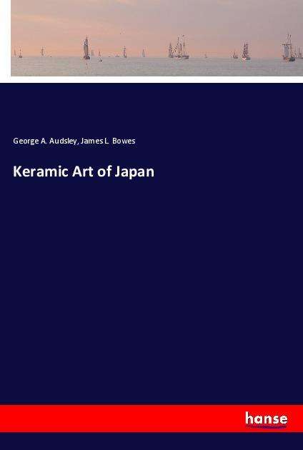 Cover for Audsley · Keramic Art of Japan (Book)