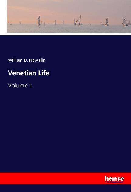 Cover for Howells · Venetian Life (Book)