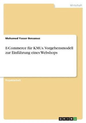 Cover for Mohamed Yasser Benazouz · E-Commerce fur KMUs. Vorgehensmodell zur Einfuhrung eines Webshops (Paperback Book) (2021)
