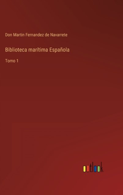 Cover for Don Martin Fernandez de Navarrete · Biblioteca maritima Espanola (Innbunden bok) (2022)