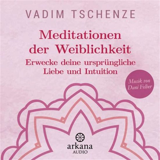 Cover for Tschenze, Vadim; Felber, Dani · CD Meditationen der Weiblichkeit (CD)