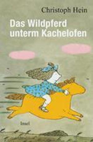 Cover for Christoph Hein · Das Wildpferd unterm Kachelofen (Bog) (2023)