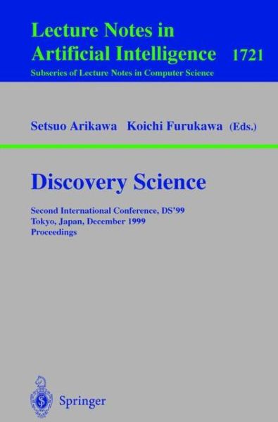 Cover for K Furukawa · Discovery Science: Second International Conference, DS'99, Tokyo, Japan, December 6-8, 1999 Proceedings - Lecture Notes in Computer Science (Paperback Book) [1999 edition] (1999)