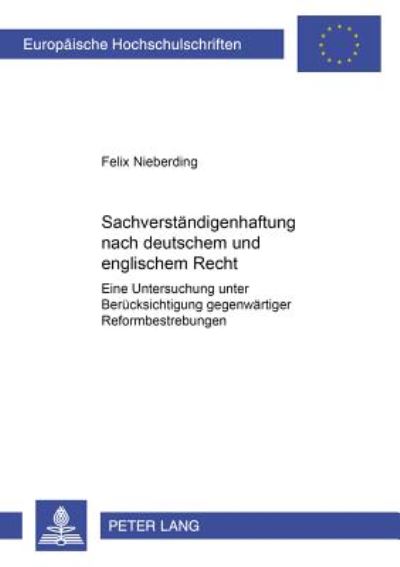 Cover for Felix Heinrich Nieberding · Sachverstaendigenhaftung Nach Deutschem Und Englischem Recht: Eine Untersuchung Unter Beruecksichtigung Gegenwaertiger Reformbestrebungen - Europaeische Hochschulschriften Recht (Paperback Book) [German edition] (2002)