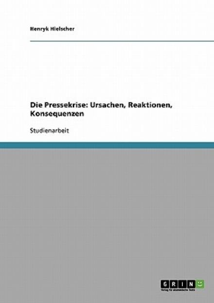 Cover for Hielscher · Die Pressekrise: Ursachen, Re (Book) [German edition] (2013)