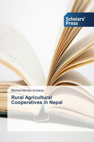 Cover for Acharya Bishwa Mohan · Rural Agricultural Cooperatives in Nepal (Paperback Book) (2014)