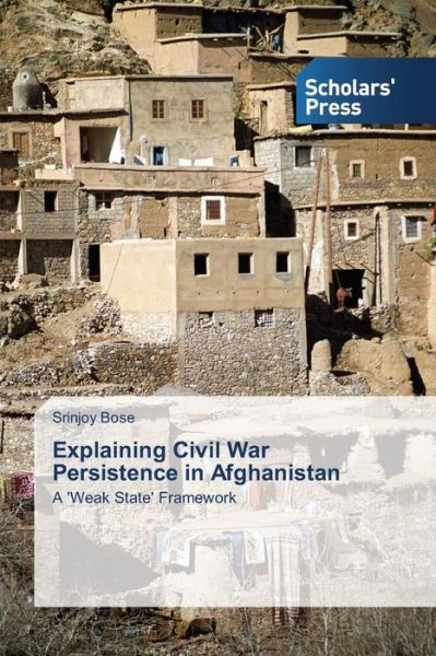 Cover for Bose Srinjoy · Explaining Civil War Persistence in Afghanistan (Paperback Book) (2015)