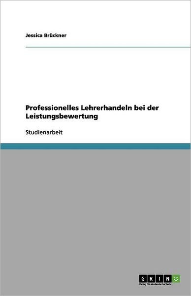 Professionelles Lehrerhandeln - Brückner - Bøger - GRIN Verlag - 9783640363131 - 4. juni 2012
