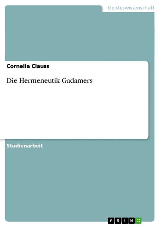 Cover for Clauss · Die Hermeneutik Gadamers (Book) [German edition] (2013)